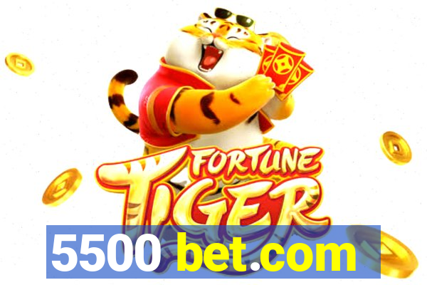 5500 bet.com